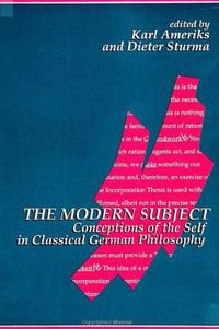 Cover image for The Modern Subject: Conceptions of the Self in Classical German Philosophy