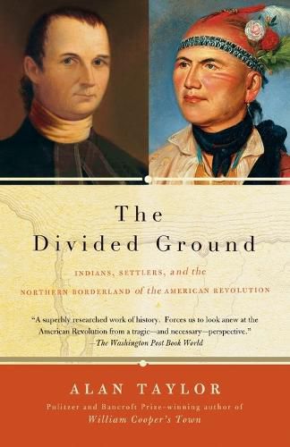 Cover image for The Divided Ground: Indians, Settlers, and the Northern Borderland of the American Revolution