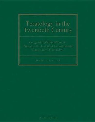 Cover image for Teratology in the Twentieth Century: Congenital Malformations in Humans and How their Environmental Causes were Established