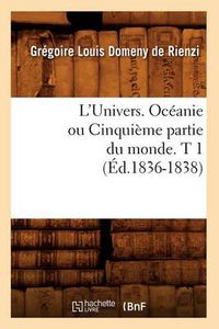 Cover image for L'Univers. Oceanie Ou Cinquieme Partie Du Monde. T 1 (Ed.1836-1838)