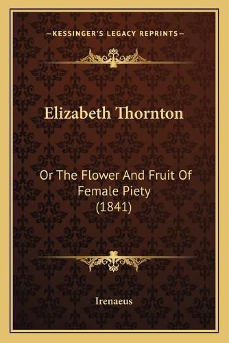 Elizabeth Thornton: Or the Flower and Fruit of Female Piety (1841)