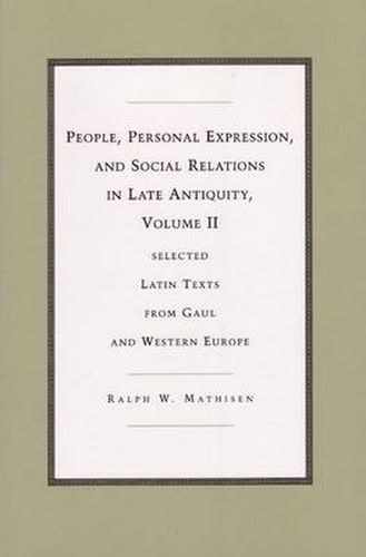 Cover image for People, Personal Expression and Social Relations in Late Antiquity v. 2; Selected Latin Texts from Gaul and Western Europe