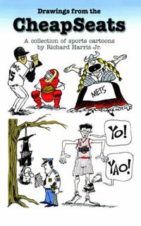 Cover image for Drawings From the CheapSeats: A Collection of Sports Cartoons by Richard Harris Jr.