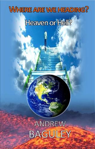 Cover image for Where are we Heading?: Heaven or Hell?