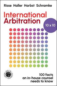 Cover image for International Arbitration 10x10: 100 Facts an In-house Counsel Needs to Know