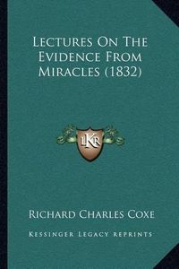 Cover image for Lectures on the Evidence from Miracles (1832)