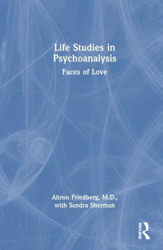 Life Studies in Psychoanalysis: Faces of Love