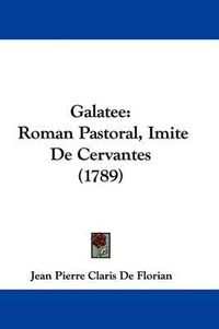 Cover image for Galatee: Roman Pastoral, Imite De Cervantes (1789)