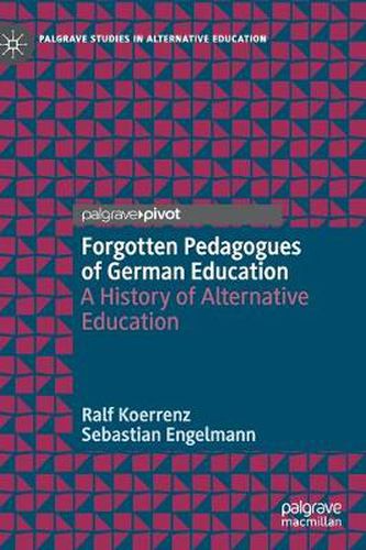 Cover image for Forgotten Pedagogues of German Education: A History of Alternative Education