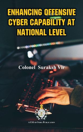 Cover image for ENHANCING OFFENSIVE CYBER CAPABILITY AT NATIONAL LEVEL