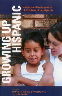 Cover image for Growing up Hispanic: Health and Development of Children of Immigrants