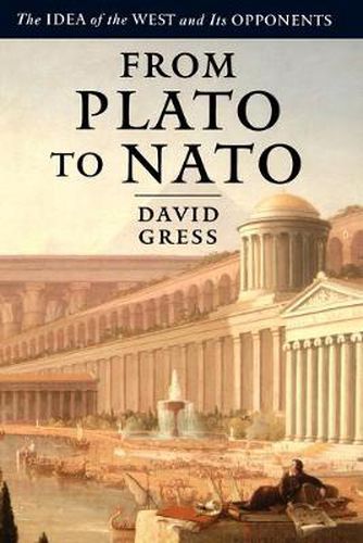 Cover image for From Plato to NATO: The Idea of the West and Its Opponents