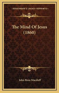 Cover image for The Mind of Jesus (1860)