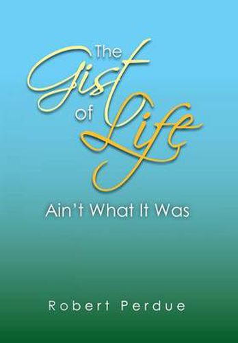 Cover image for The Gist of Life Ain't What It Was