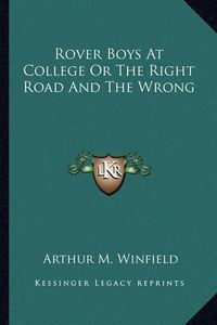 Cover image for Rover Boys at College or the Right Road and the Wrong