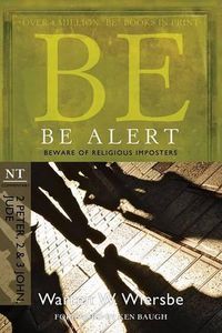 Cover image for Be Alert ( 2 Peter 2 & 3 John Jude ): Beware of the Religious Impostors