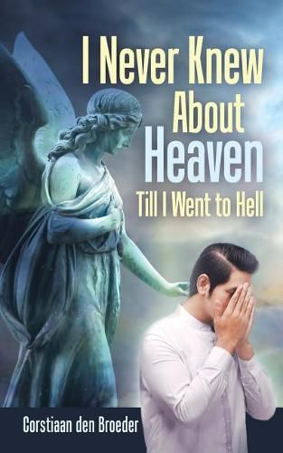 Cover image for I Never Knew About Heaven Till I Went to Hell