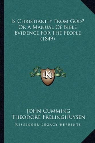 Is Christianity from God? or a Manual of Bible Evidence for the People (1849)