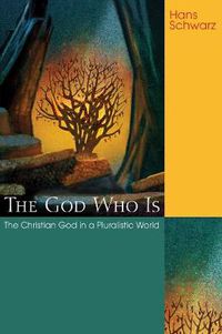 Cover image for The God Who Is: The Christian God in a Pluralistic World