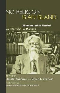 Cover image for No Religion Is an Island: Abraham Joshua Heschel and Interreligious Dialogue