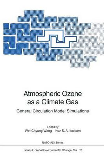 Cover image for Atmospheric Ozone as a Climate Gas: General Circulation Model Simulations