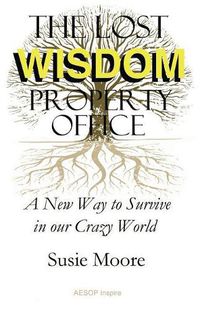 Cover image for The Lost Wisdom Property Office: A New Way to Survive in Our Crazy World