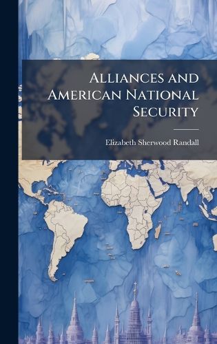 Cover image for Alliances and American National Security