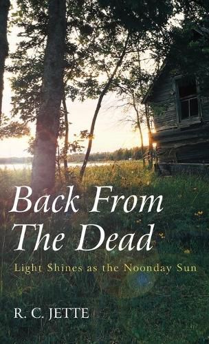 Cover image for Back from the Dead: Light Shines as the Noonday Sun