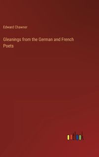 Cover image for Gleanings from the German and French Poets