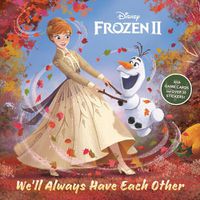 Cover image for We'll Always Have Each Other (Disney Frozen 2)