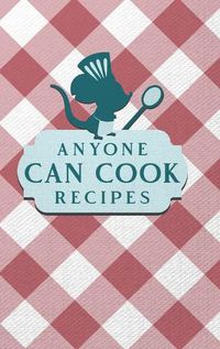 Cover image for Anyone Can Cook Recipes