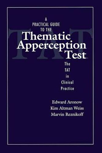 A Practical Guide to the Thematic Apperception Test: The TAT in Clinical Practice