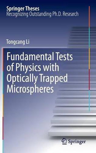 Cover image for Fundamental Tests of Physics with Optically Trapped Microspheres