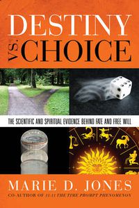 Cover image for Destiny vs. Choice: The Scientific and Spiritual Evidence Behind Fate and Free Will