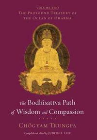 Cover image for The Bodhisattva Path of Wisdom and Compassion: The Profound Treasury of the Ocean of Dharma, Volume Two