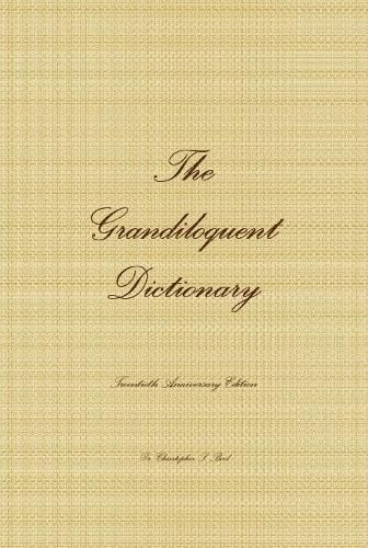 Cover image for The Grandiloquent Dictionary - Twentieth Anniversary Edition