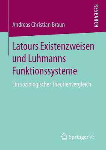 Cover image for Latours Existenzweisen Und Luhmanns Funktionssysteme: Ein Soziologischer Theorienvergleich