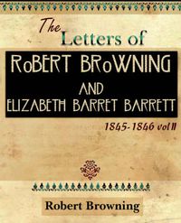 Cover image for The Letters of Robert Browning and Elizabeth Barret Barrett 1845-1846 Vol II (1899)