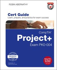 Cover image for CompTIA Project+ Cert Guide: Exam PK0-004