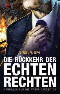 Cover image for Die Ruckkehr der echten Rechten: Handbuch fur die wahre Opposition