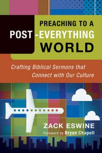 Cover image for Preaching to a Post-Everything World - Crafting Biblical Sermons That Connect with Our Culture