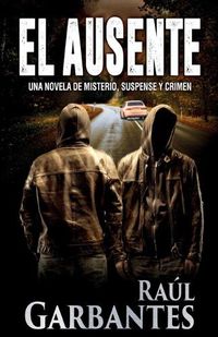 Cover image for El ausente: Una novela de misterio, suspense y crimen