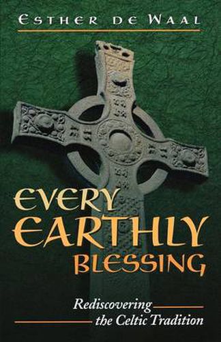 Cover image for Every Earthly Blessing: Rediscovering the Celtic Tradition