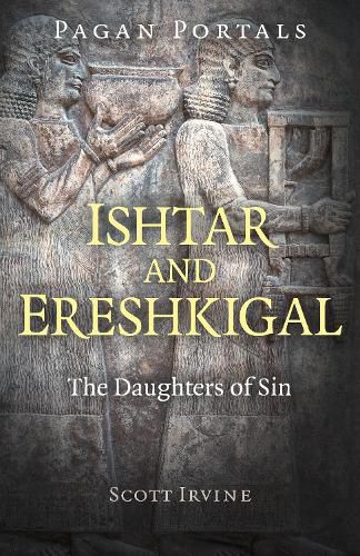 Cover image for Pagan Portals - Ishtar and Ereshkigal: The Daughters of Sin