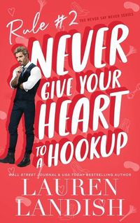 Cover image for Never Give Your Heart to a Hookup