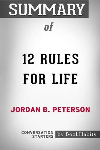 Summary of 12 Rules for Life by Jordan B. Peterson: Conversation Starters