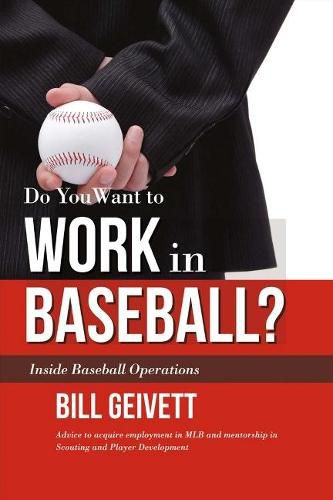 Do You Want to Work in Baseball?: Advice to acquire employment in MLB and mentorship in Scouting and Player Development