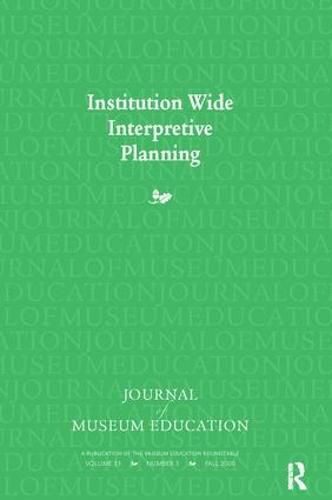 Cover image for Institution Wide Interpretive Planning: Journal of Museum Education 33:3 Thematic Issue