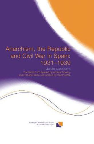 Cover image for Anarchism, the Republic and Civil War in Spain: 1931-1939