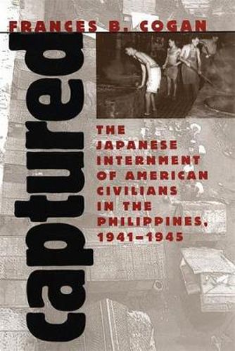 Cover image for Captured: The Japanese Internment of American Civilians in the Philippines, 1941-45